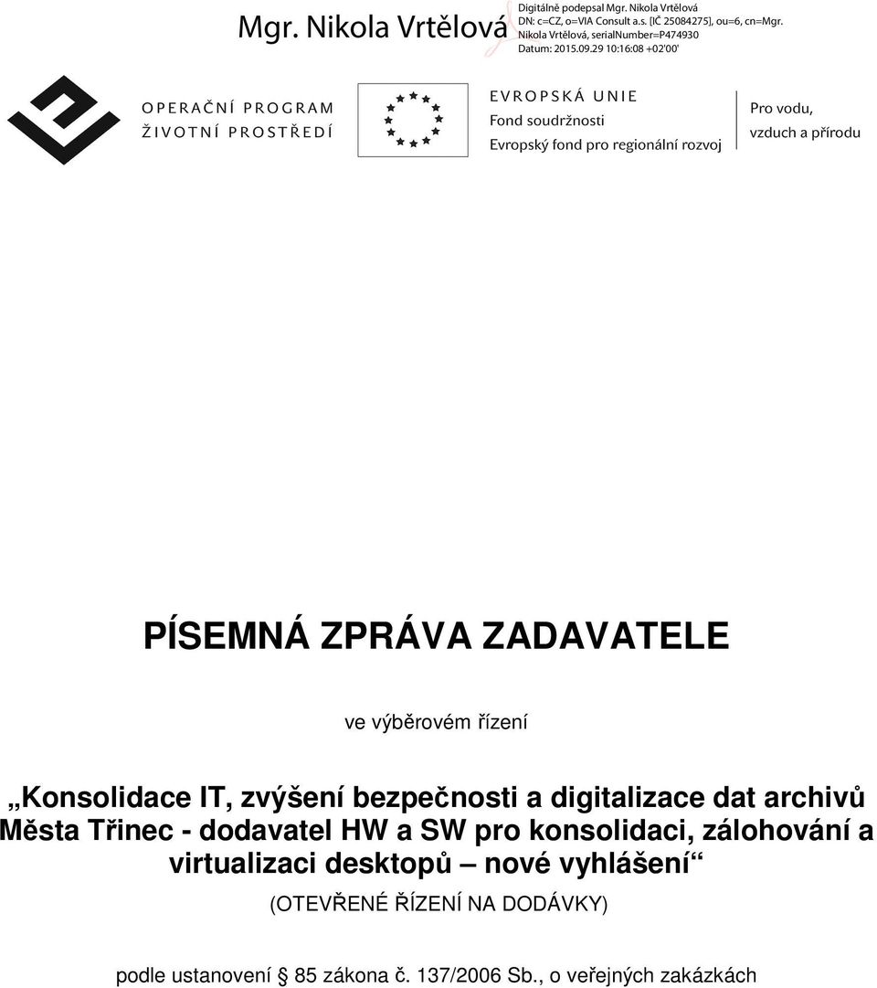konsolidaci, zálohování a virtualizaci desktopů nové vyhlášení (OTEVŘENÉ