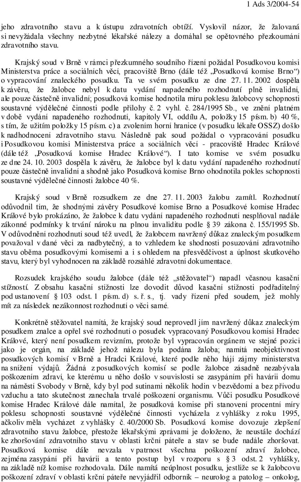 posudku. Ta ve svém posudku ze dne 27. 11.
