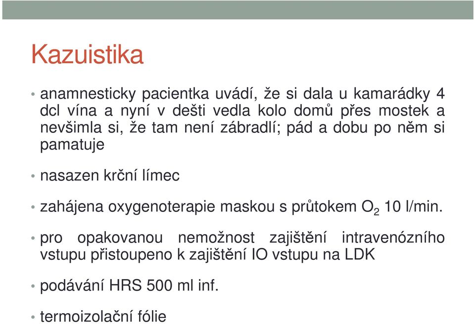 límec zahájena oxygenoterapie maskou s průtokem O 2 10 l/min.