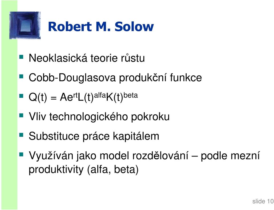 funkce Q(t) = Ae rt L(t) alfa K(t) beta Vliv technologického