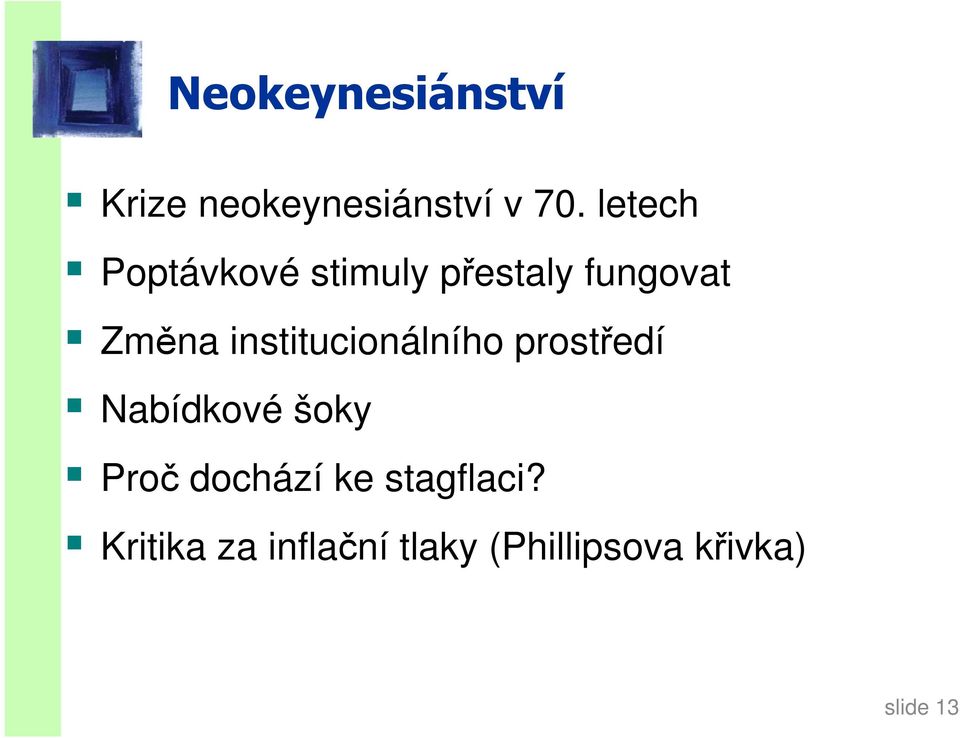 institucionálního prostředí Nabídkové šoky Proč dochází