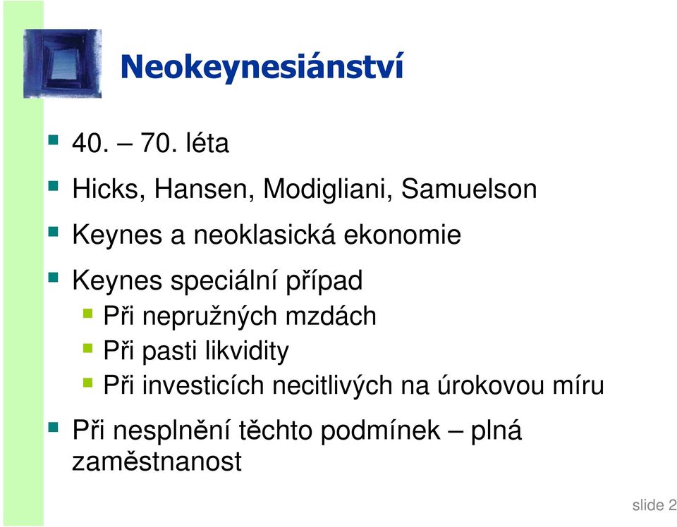 ekonomie Keynes speciální případ Při nepružných mzdách Při pasti