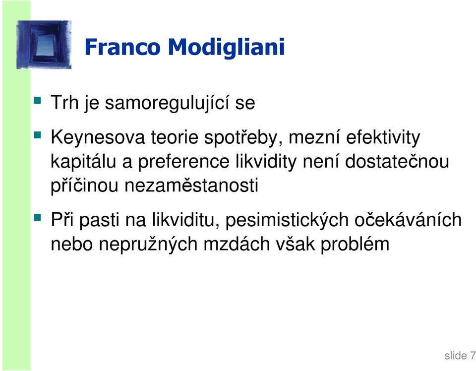 dostatečnou příčinou nezaměstanosti Při pasti na likviditu,