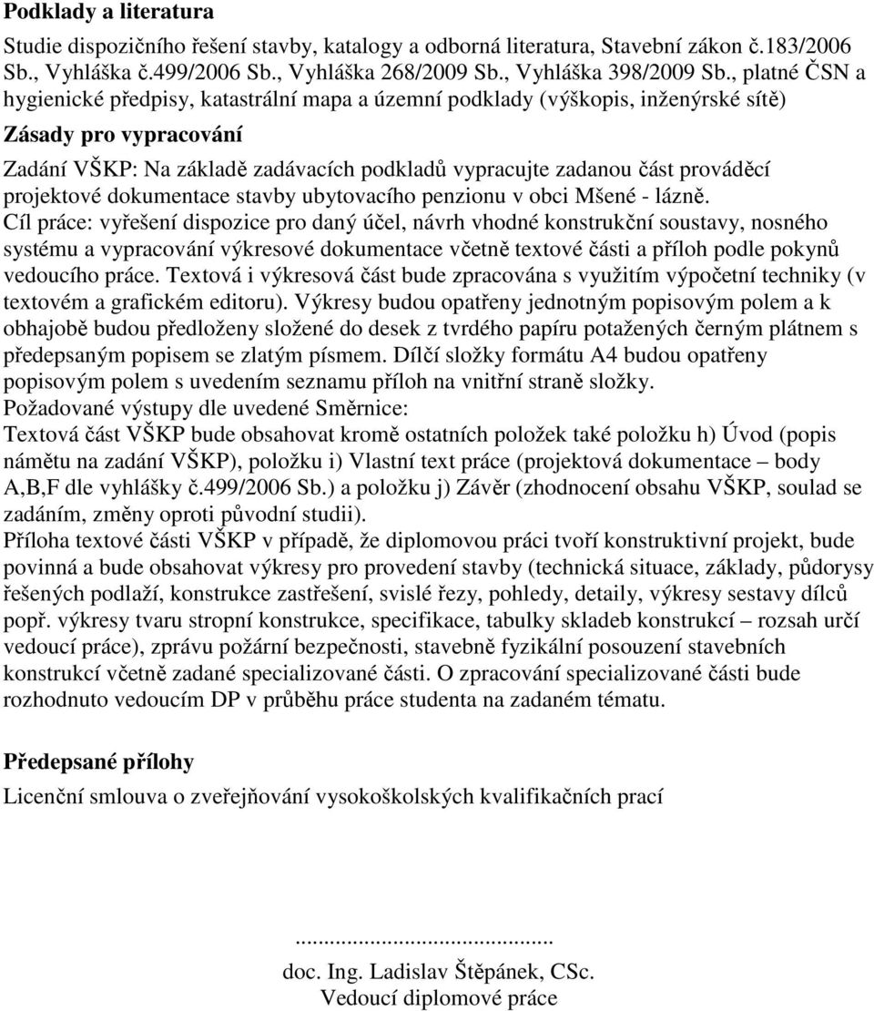 projektové dokumentace stavby ubytovacího penzionu v obci Mšené - lázně.
