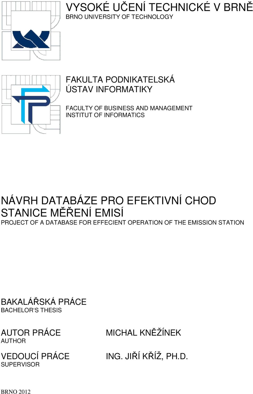 MĚŘENÍ EMISÍ PROJECT OF A DATABASE FOR EFFECIENT OPERATION OF THE EMISSION STATION BAKALÁŘSKÁ PRÁCE