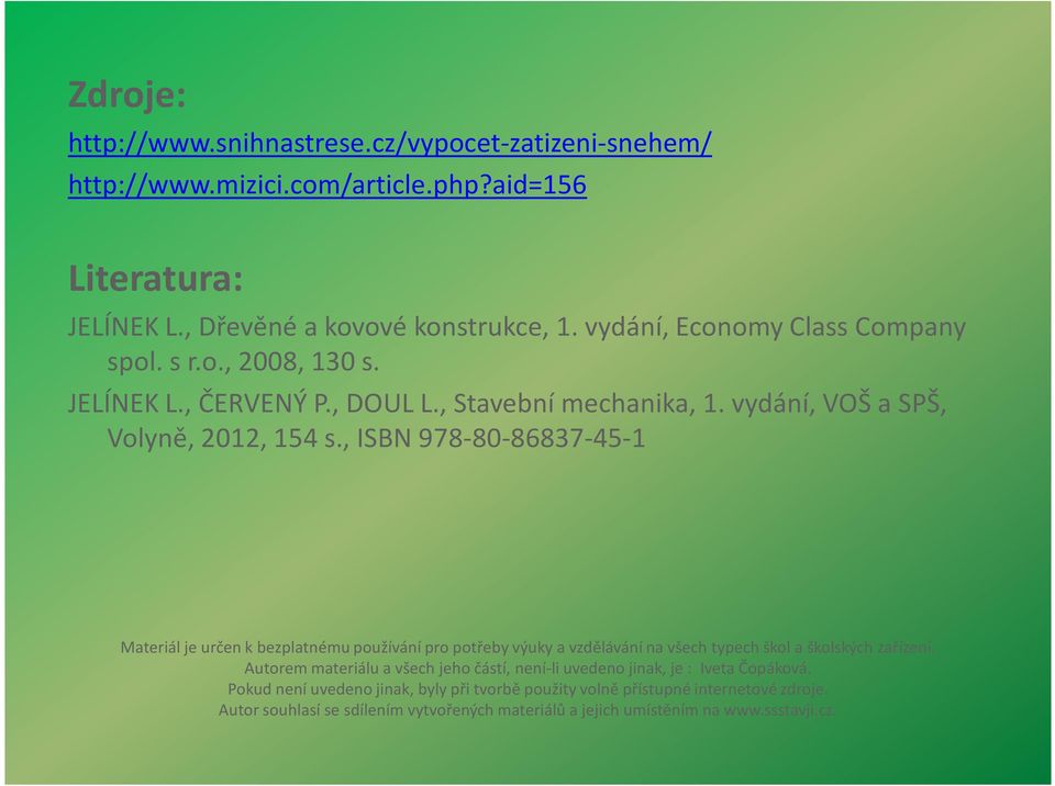 , ISBN 978-80-86837-45-1 Materiál je určen k bezplatnému používání pro potřeby výuky a vzdělávání na všech typech škol a školských zařízení.