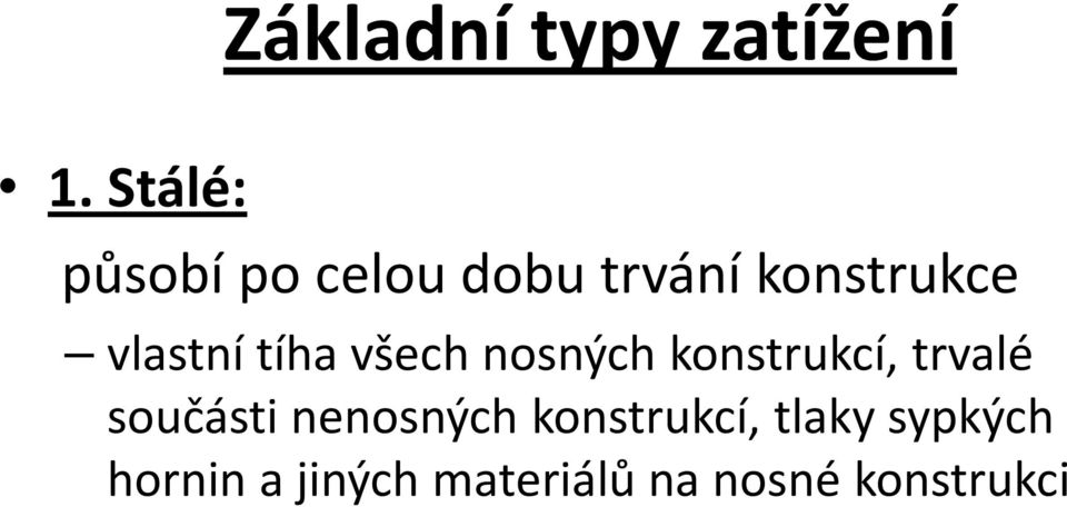 vlastní tíha všech nosných konstrukcí, trvalé