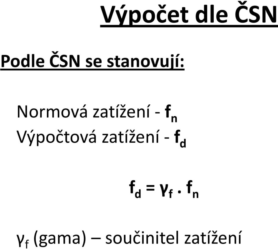 Výpočtová zatížení -ff d f d = γ