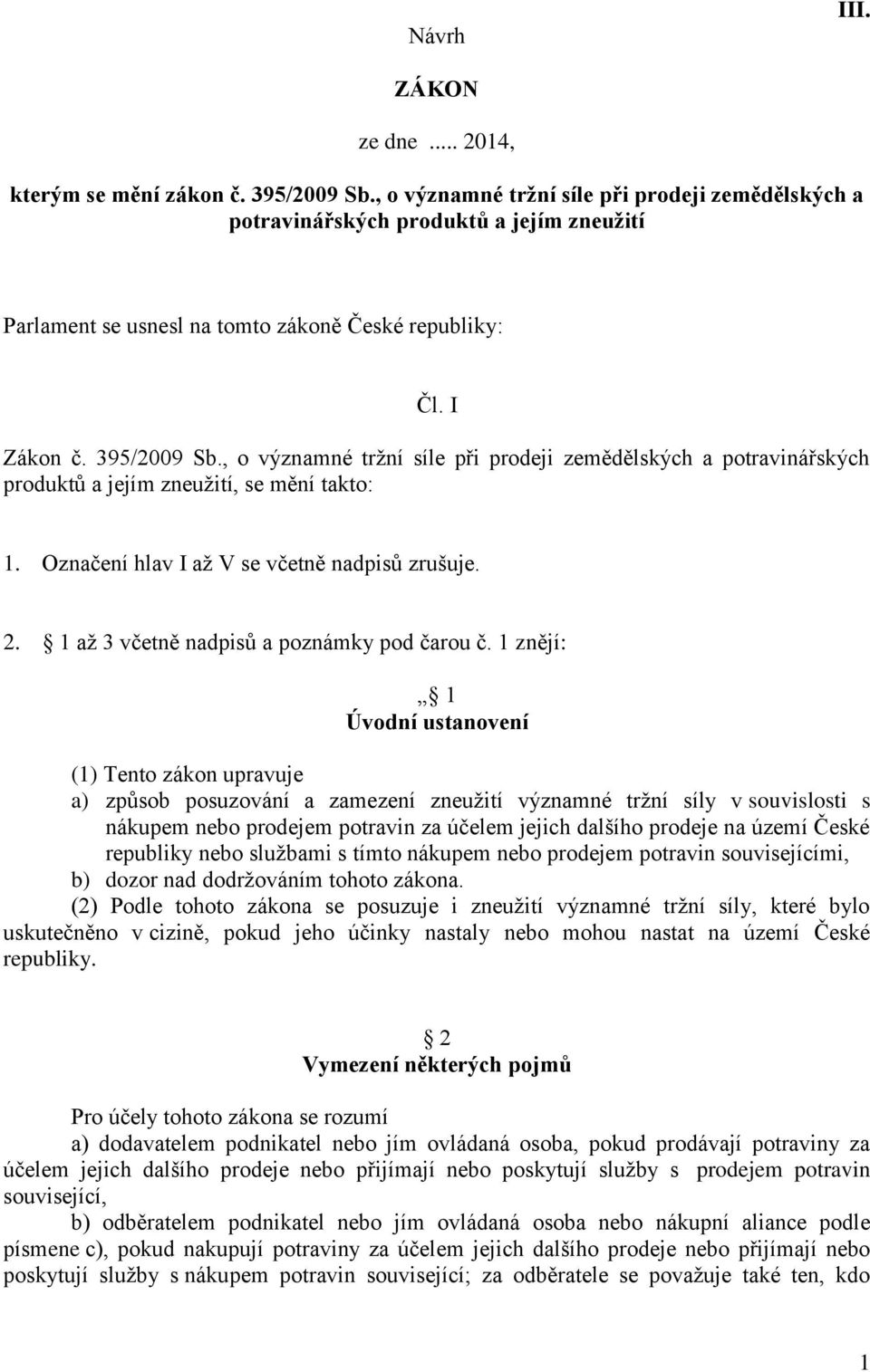 , o významné tržní síle při prodeji zemědělských a potravinářských produktů a jejím zneužití, se mění takto: 1. Označení hlav I až V se včetně nadpisů zrušuje. 2.