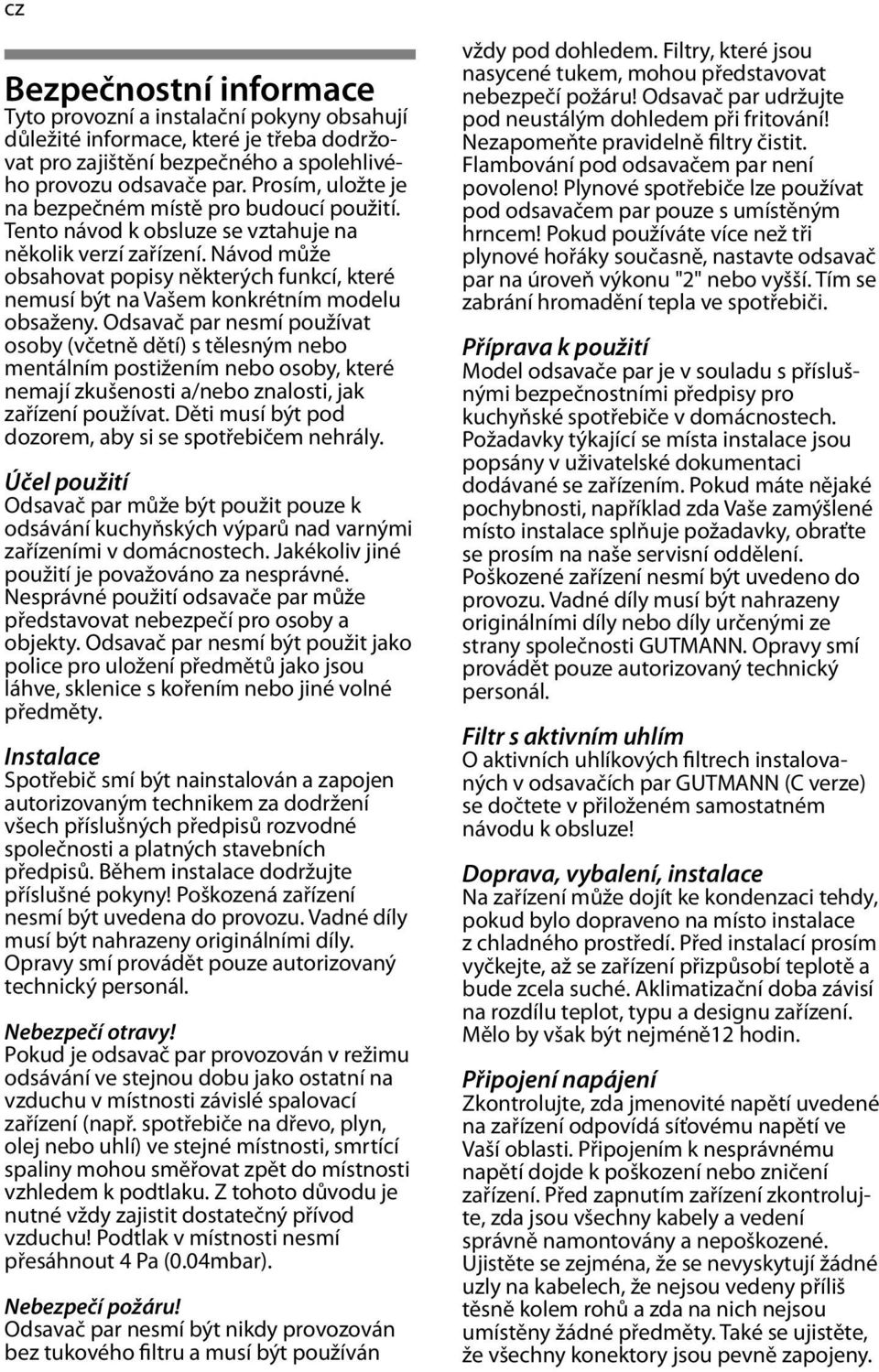 Návod může obsahovat popisy některých funkcí, které nemusí být na Vašem konkrétním modelu obsaženy.
