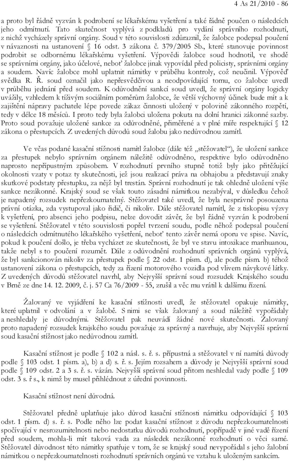 3 zákona č. 379/2005 Sb., které stanovuje povinnost podrobit se odbornému lékařskému vyšetření.