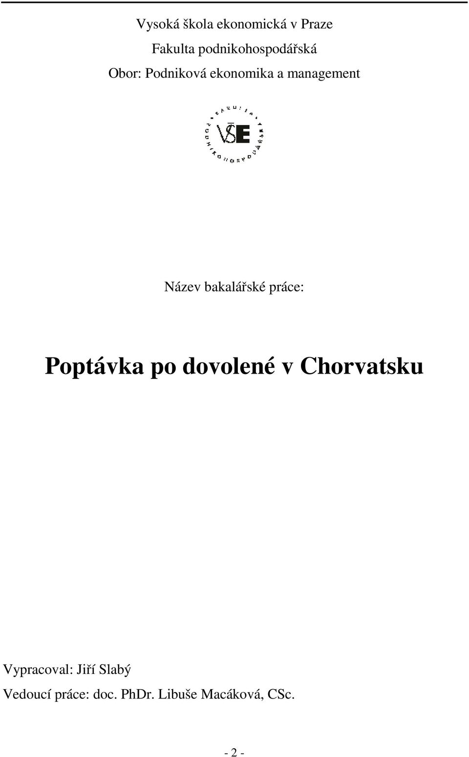 Název bakalářské práce: Poptávka po dovolené v Chorvatsku
