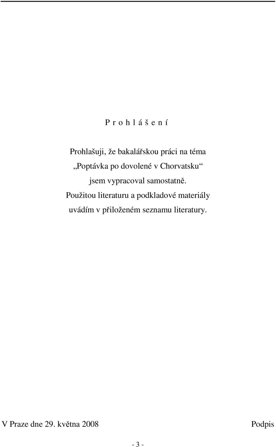 Použitou literaturu a podkladové materiály uvádím v