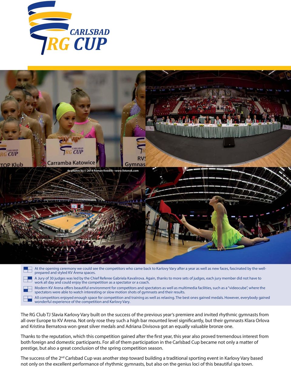 A Jury of 30 judges was led by the Chief Referee Gabriela Kavalirova.