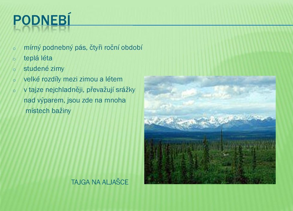 v tajze nejchladněji, převažují srážky nad