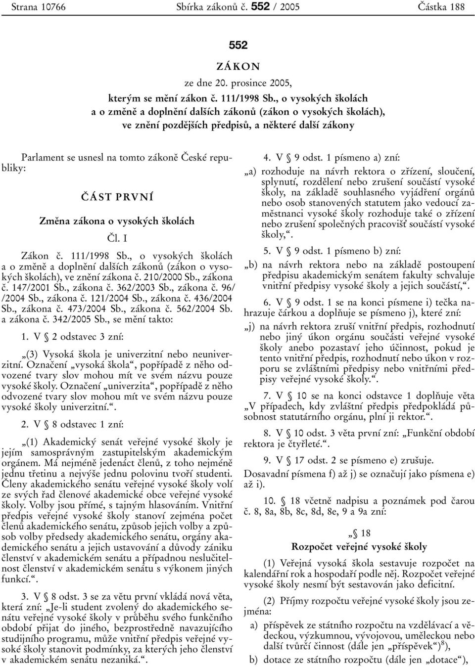 0 3edpisu 0 8, a ne 0 3ktere 0 0 dals 0 3 0 1 0 0 za 0 0kony Parlament se usnesl na tomto za 0 0kone 0 3 C 0 3 eske 0 0 republiky: C 0 3 A 0 0 ST PRVNI 0 0 Zme 0 3na za 0 0kona o vysoky 0 0ch s 0