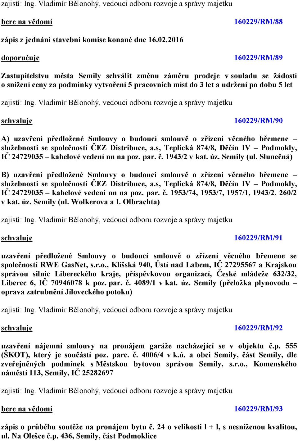 s, Teplická 874/8, Děčín IV Podmokly, IČ 24729035 kabelové vedení nn na poz. par. č. 1943/2 v kat. úz. Semily (ul.