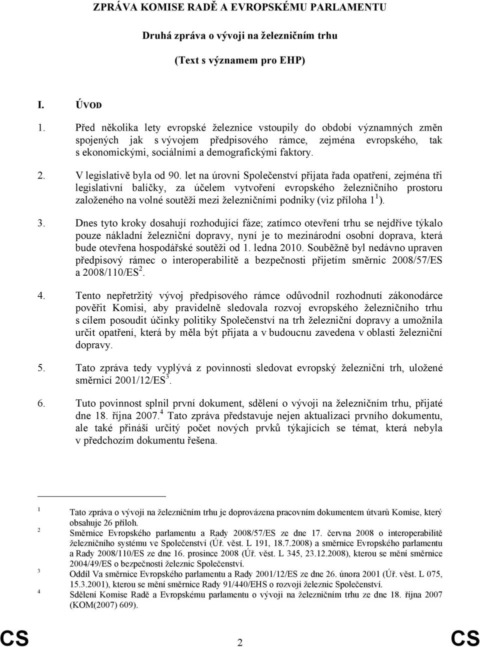 V legislativě byla od 90.