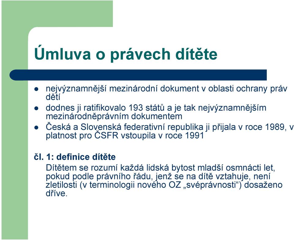 platnost pro ČSFR vstoupila v roce 1991 čl.