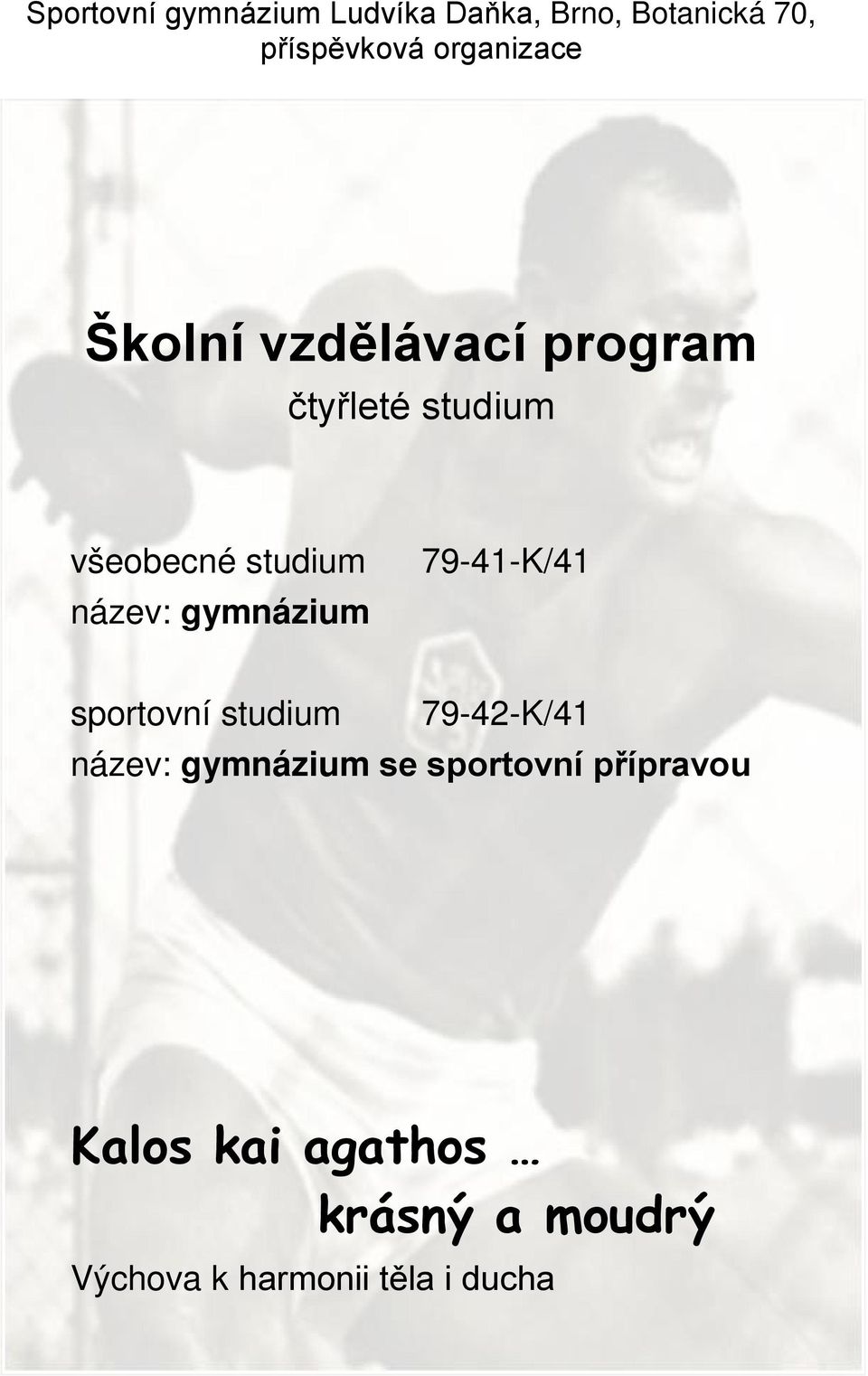 název: gymnázium 79-41-K/41 sportovní studium 79-42-K/41 název: gymnázium