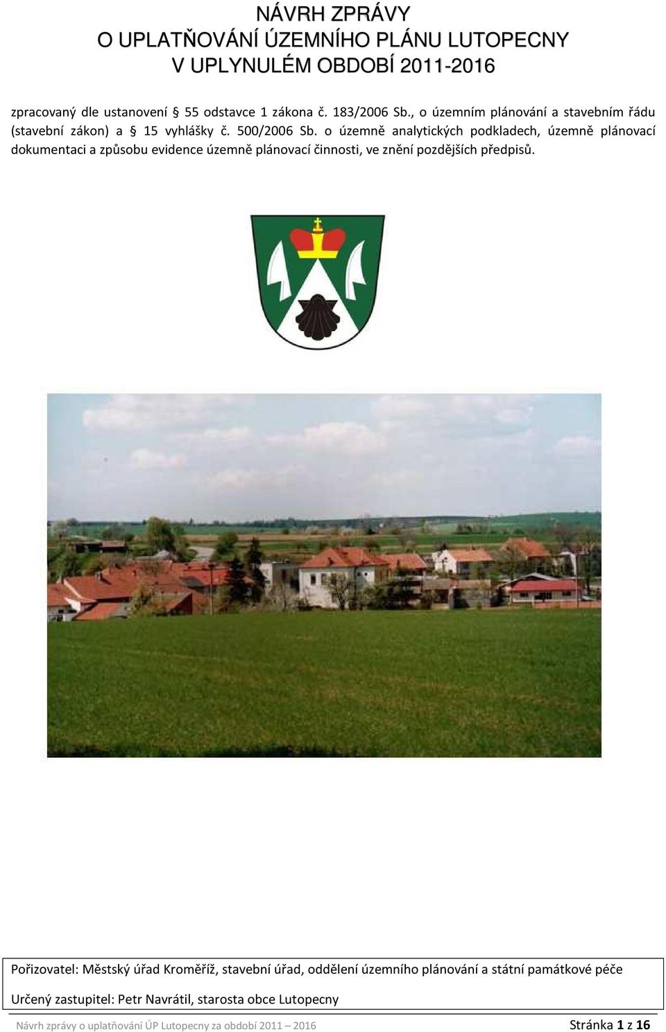 o územně analytických podkladech, územně plánovací dokumentaci a způsobu evidence územně plánovací činnosti, ve znění pozdějších předpisů.