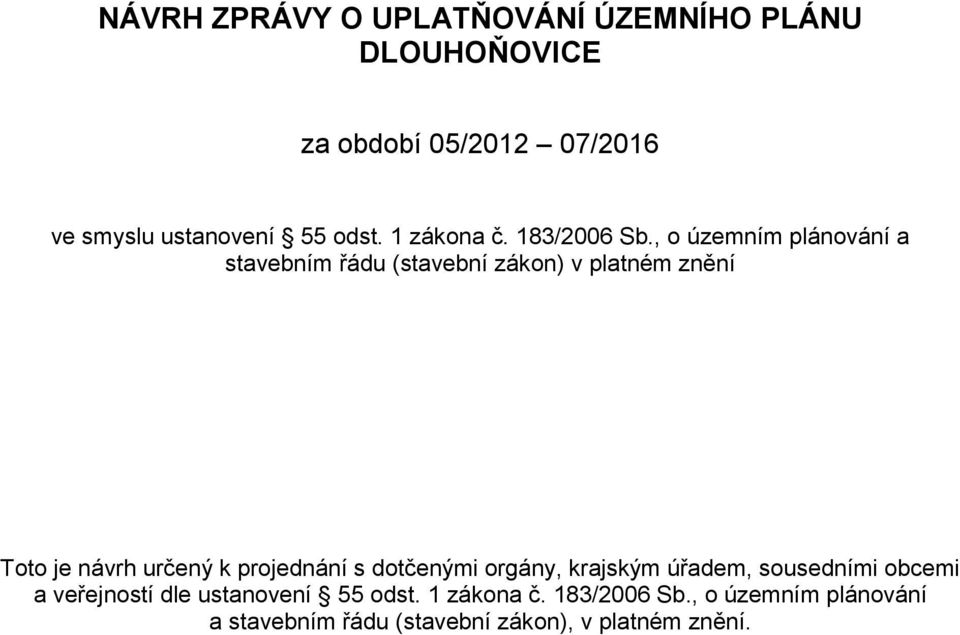 , o územním plánování a stavebním řádu (stavební zákon) v platném znění Toto je návrh určený k projednání s