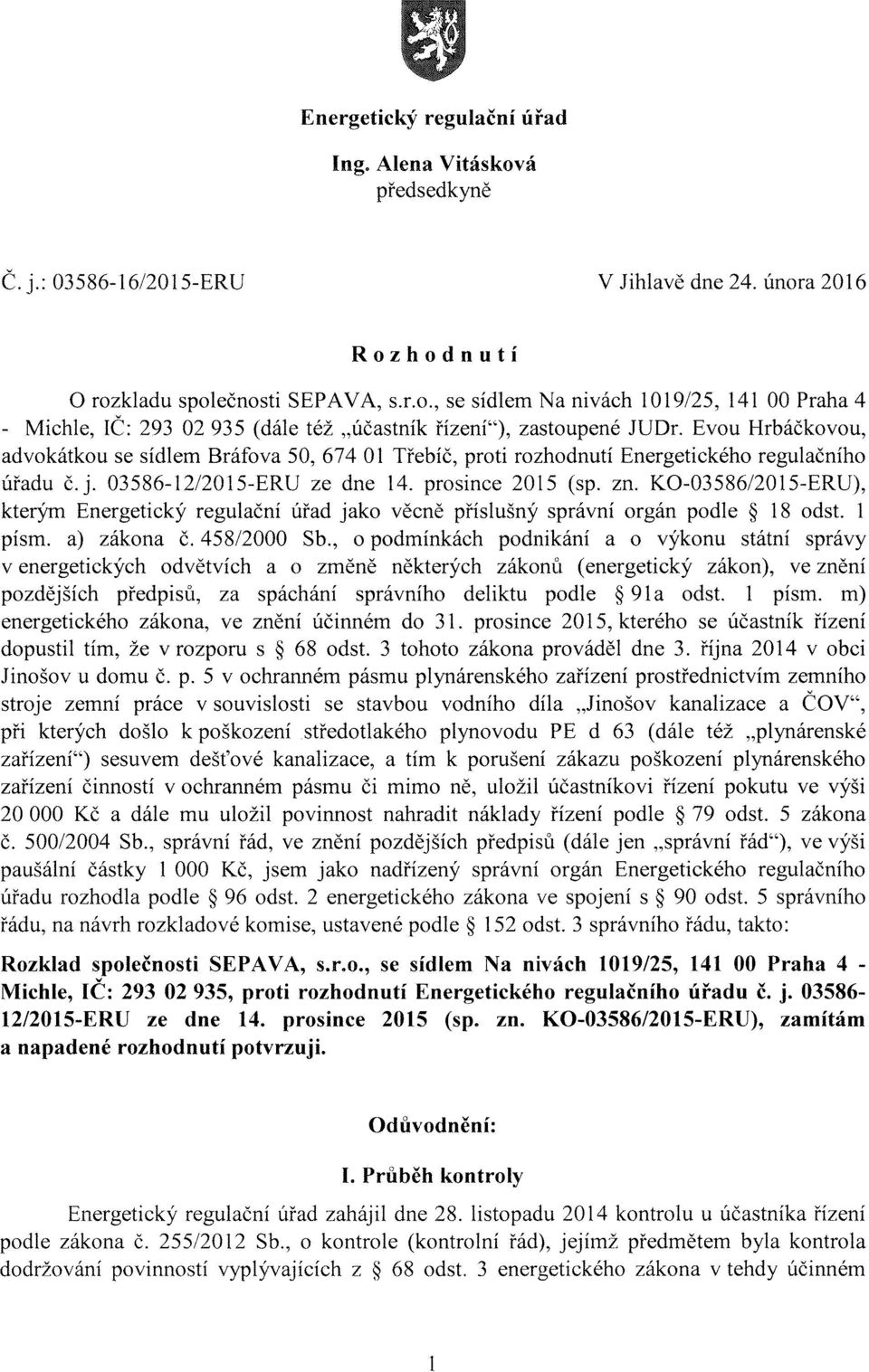 KO-03586/2015-ERU), kterým Energetický regulační úřad jako věcně příslušný správní orgán podle 18 odst. 1 písm. a) zákona č.458/2000 Sb.
