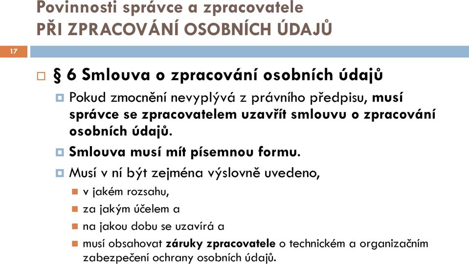 Smlouva musí mít písemnou formu.