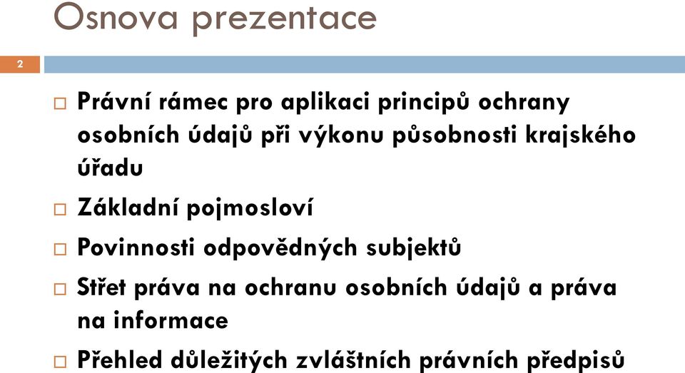 pojmosloví Povinnosti odpovědných subjektů Střet práva na ochranu