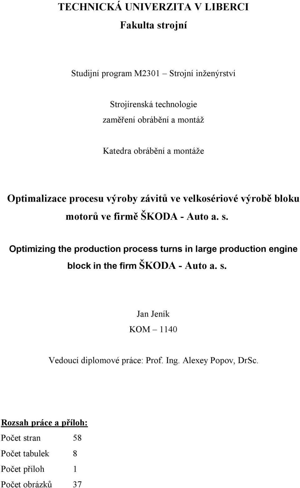 Optimizing the production process turns in large production engine block in the firm ŠKODA - Auto a. s.