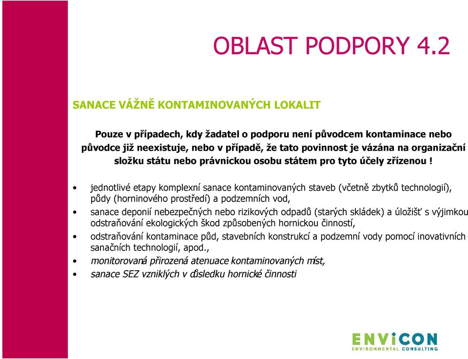 složku státu nebo právnickou osobu státem pro tyto účely zřízenou!