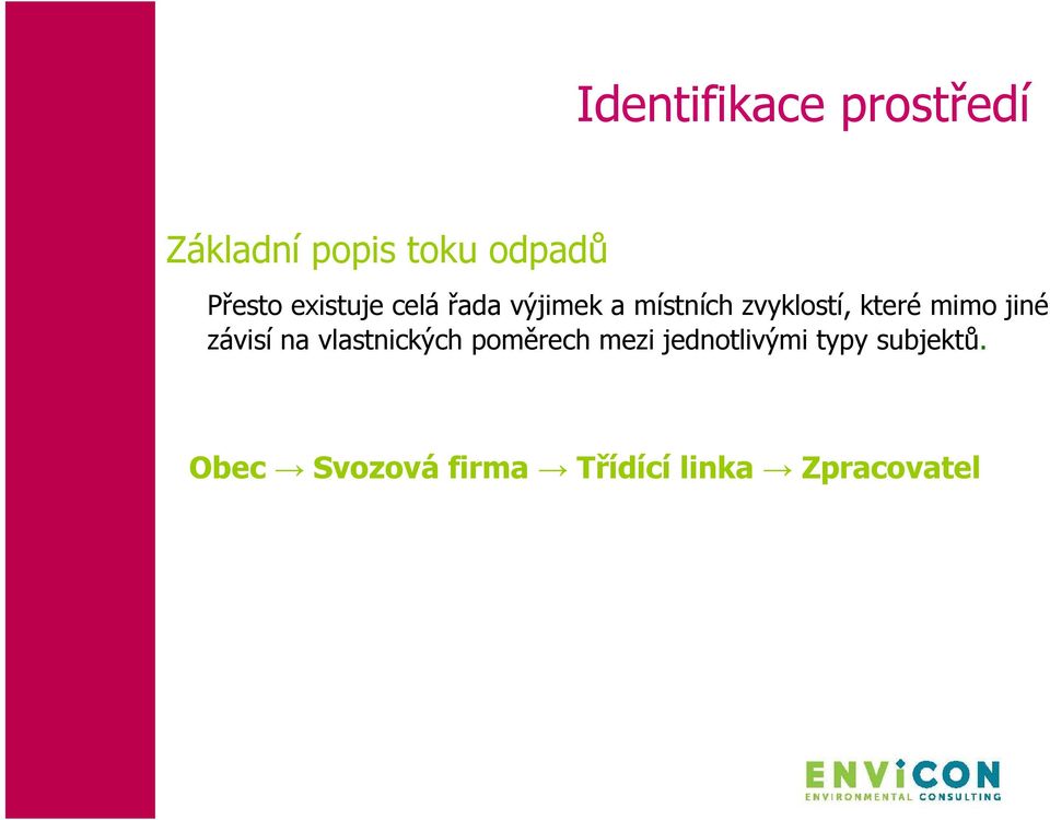 mimo jiné závisí na vlastnických poměrech mezi
