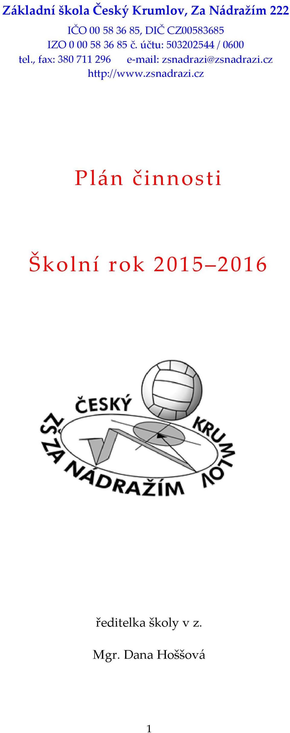 , fax: 380 711 296 e-mail: zsnadrazi@zsnadrazi.cz http://www.