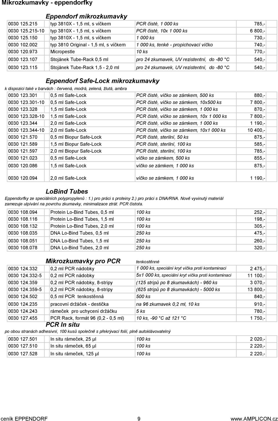 002 typ 3810 Original - 1,5 ml, s víčkem 1 000 ks, tenké - propichovací víčko 740,- 0030 120.973 Micropestle 10 ks 770,- 0030 123.