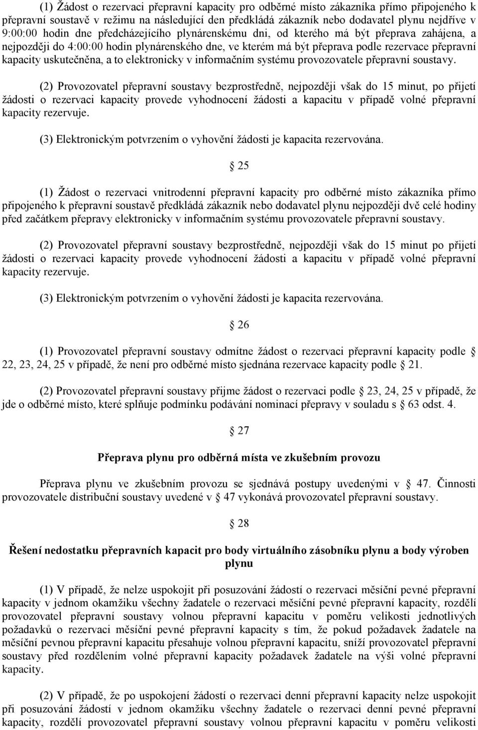 uskutečněna, a to elektronicky v informačním systému provozovatele přepravní soustavy.