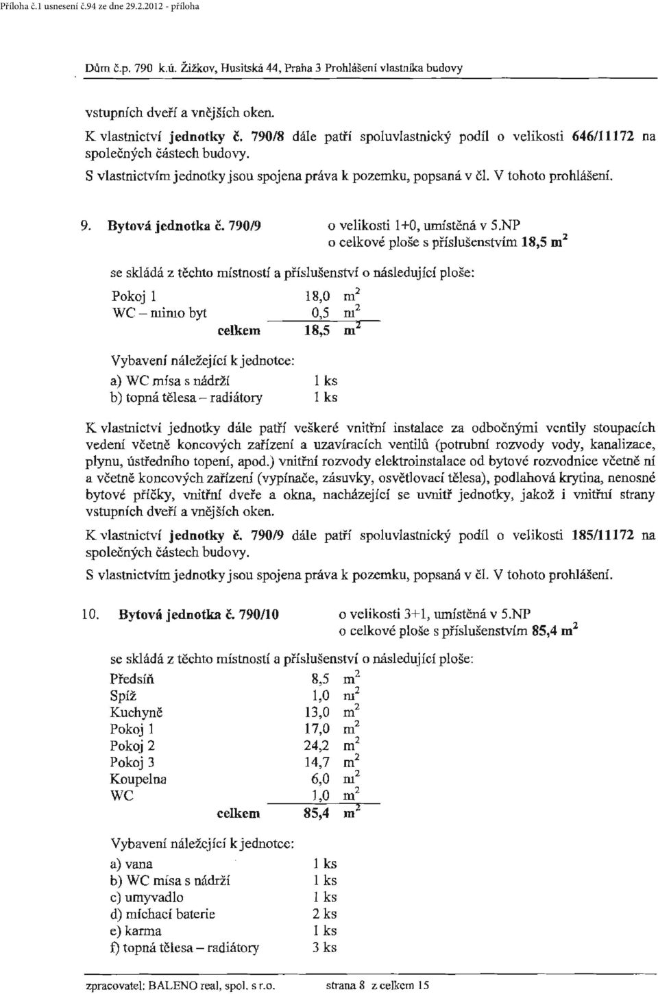 790/9 o velikosti 1+0, unústěná v S.