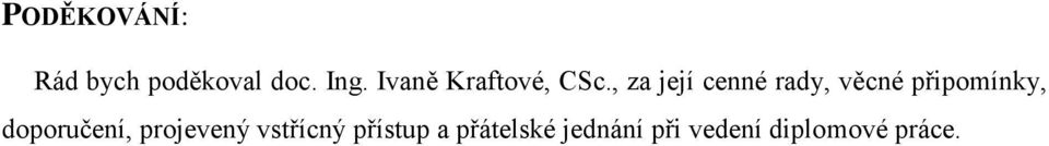 , za její cenné rady, věcné připomínky,