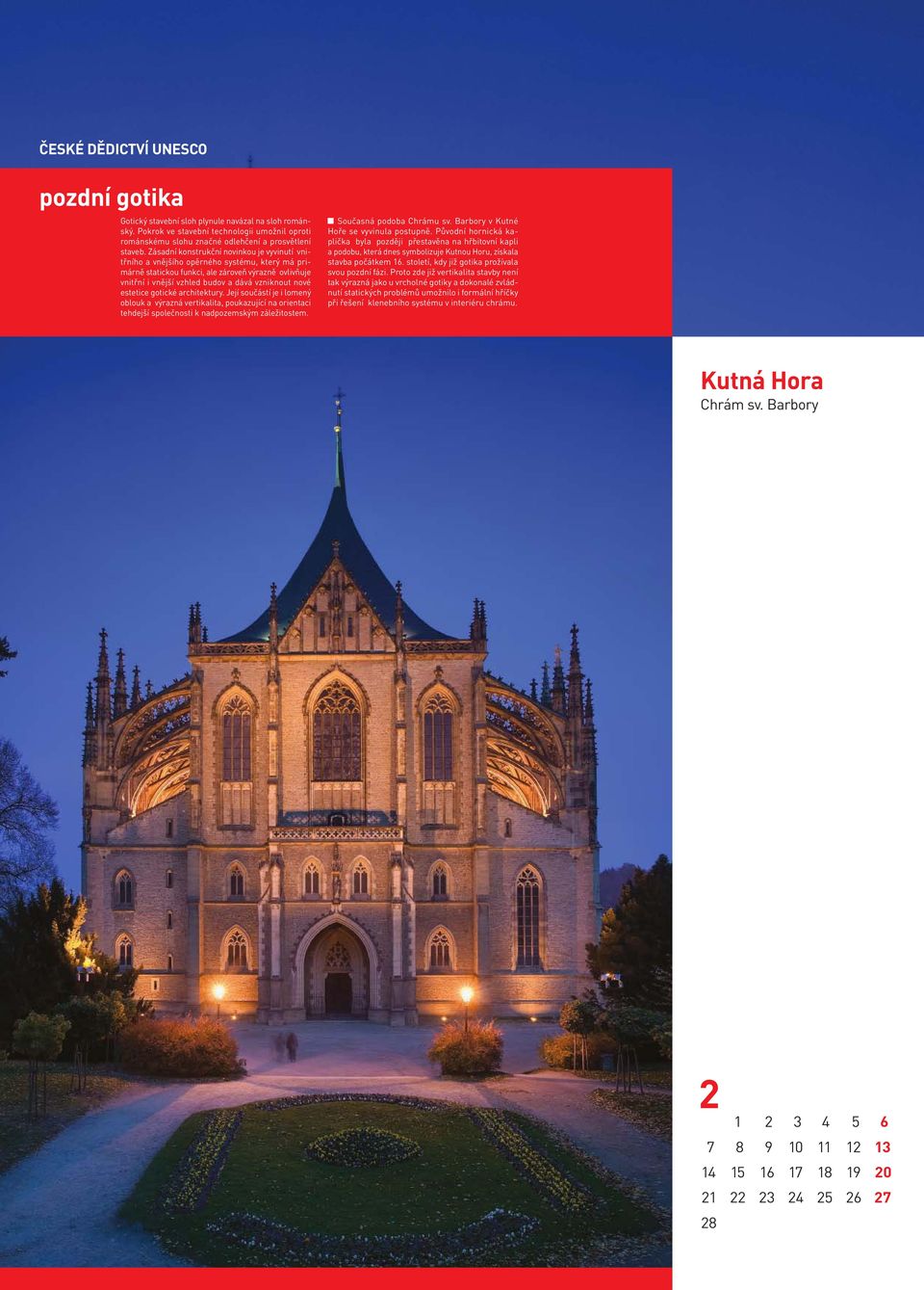 estetice gotické architektury. Její součástí je i lomený oblouk a výrazná vertikalita, poukazující na orientaci tehdejší společnosti k nadpozemským záležitostem. Současná podoba Chrámu sv.