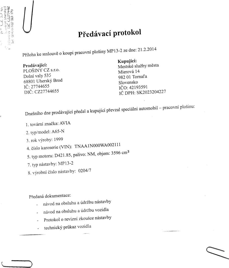 niho dne prod'vajici piedat a kupujici pievzarspeci6lni automob'- pracovni plo.inu: 1. tov6rni znatka" AVIA 2. typ/model: '\65-N 3. rok vj'toby: 1999 4.