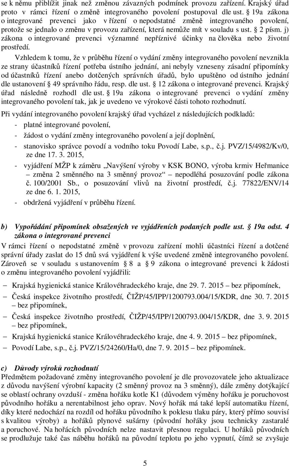 j) zákona o integrované prevenci významné nepříznivé účinky na člověka nebo životní prostředí.