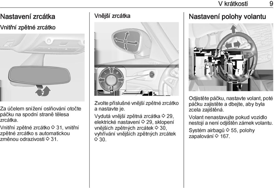Vydutá vnější zpětná zrcátka 3 29, elektrické nastavení 3 29, sklopení vnějších zpětných zrcátek 3 30, vyhřívání vnějších zpětných zrcátek 3 30.