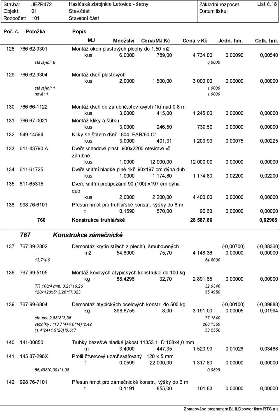 1,0000 nové: 1 1,0000 130 766 66-1122 Montáž dveří do zárubně,otevíravých 1kř.