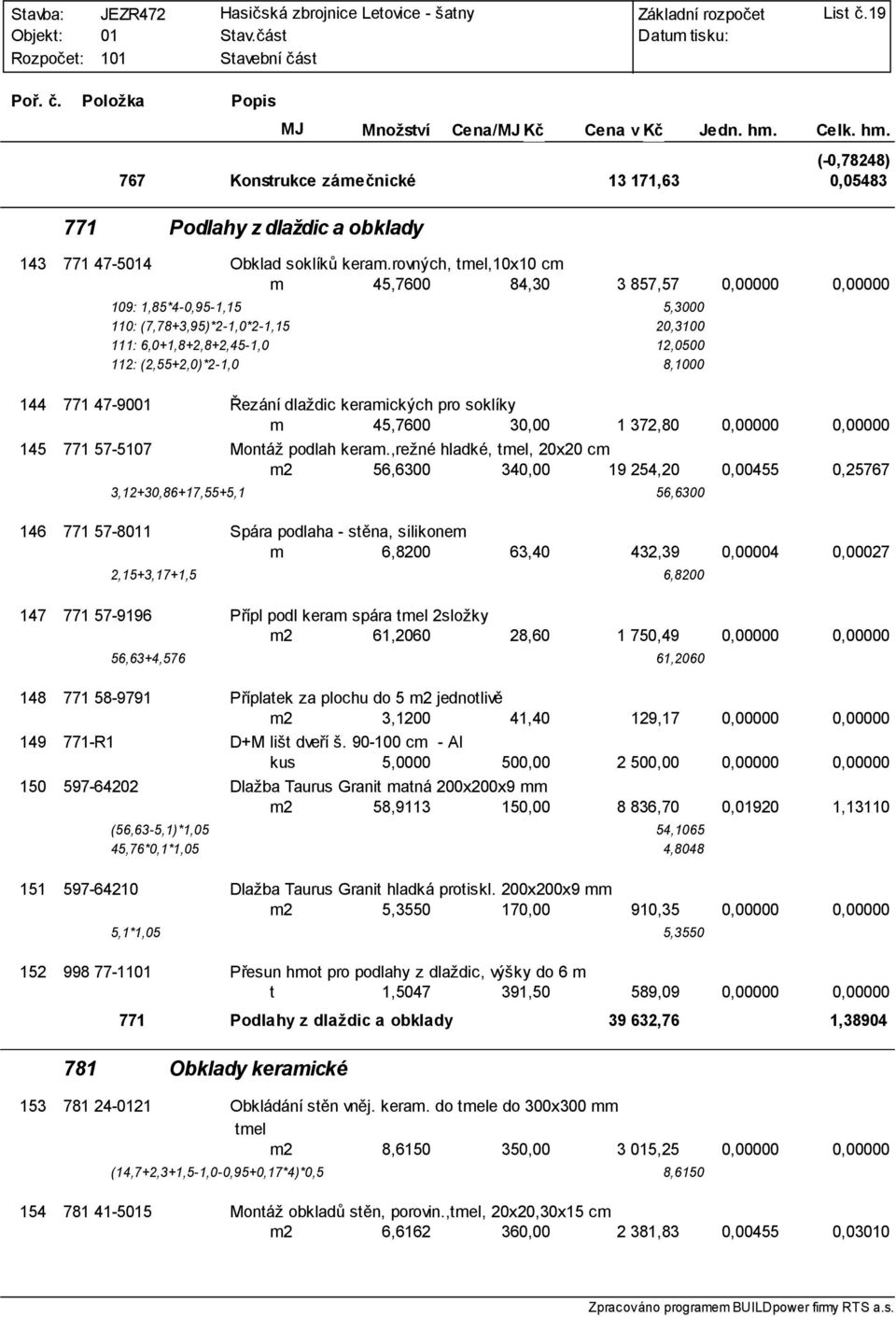 Řezání dlaždic keramických pro soklíky m 45,7600 3 1 372,80 000 000 145 771 57-5107 Montáž podlah keram.