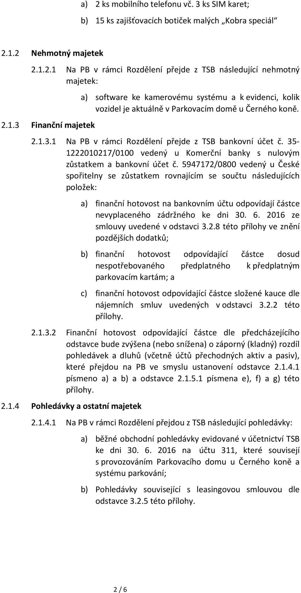 35-1222010217/0100 vedený u Komerční banky s nulovým zůstatkem a bankovní účet č.