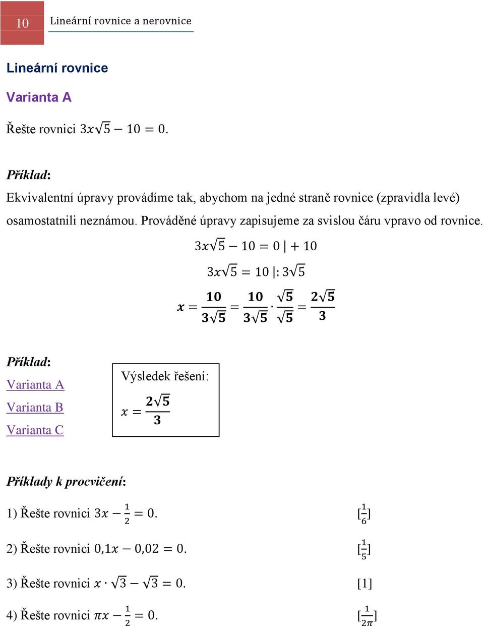 osamostatnili neznámou. Prováděné úpravy zapisujeme za svislou čáru vpravo od rovnice.