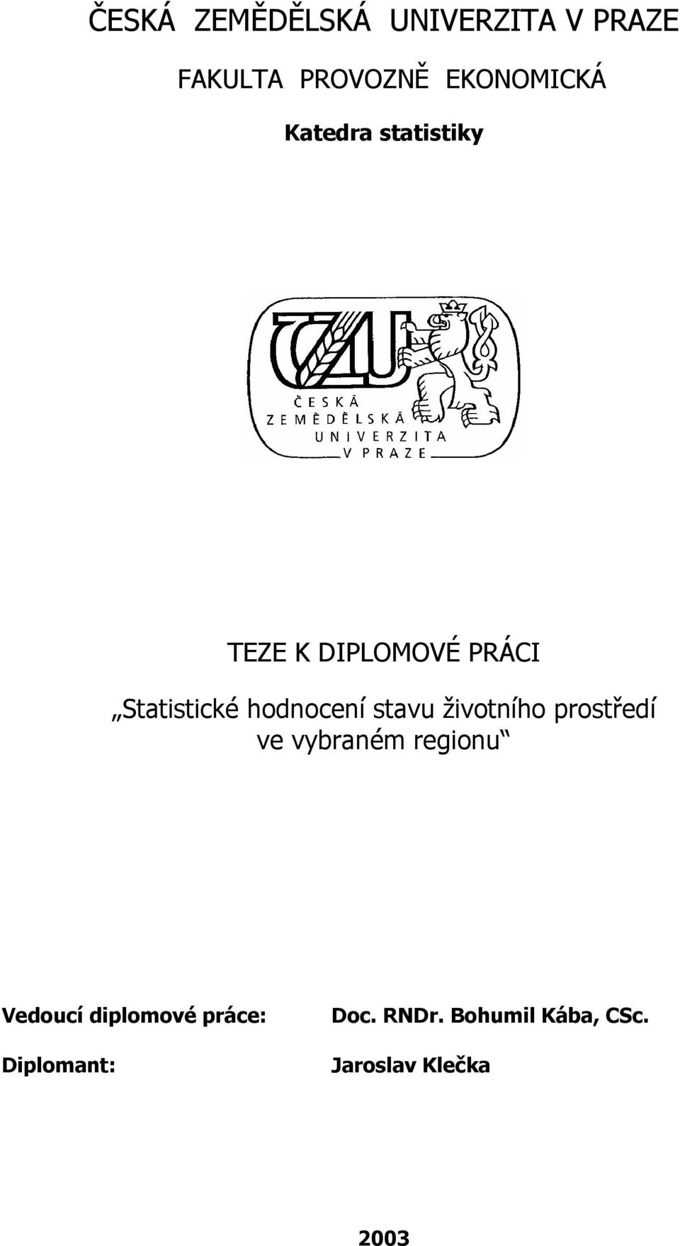 stavu životního prostředí ve vybraném regionu Vedoucí diplomové