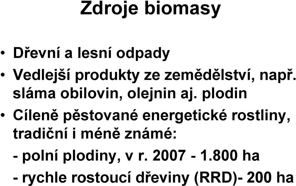 plodin Cíleně pěstované energetické rostliny, tradiční i méně