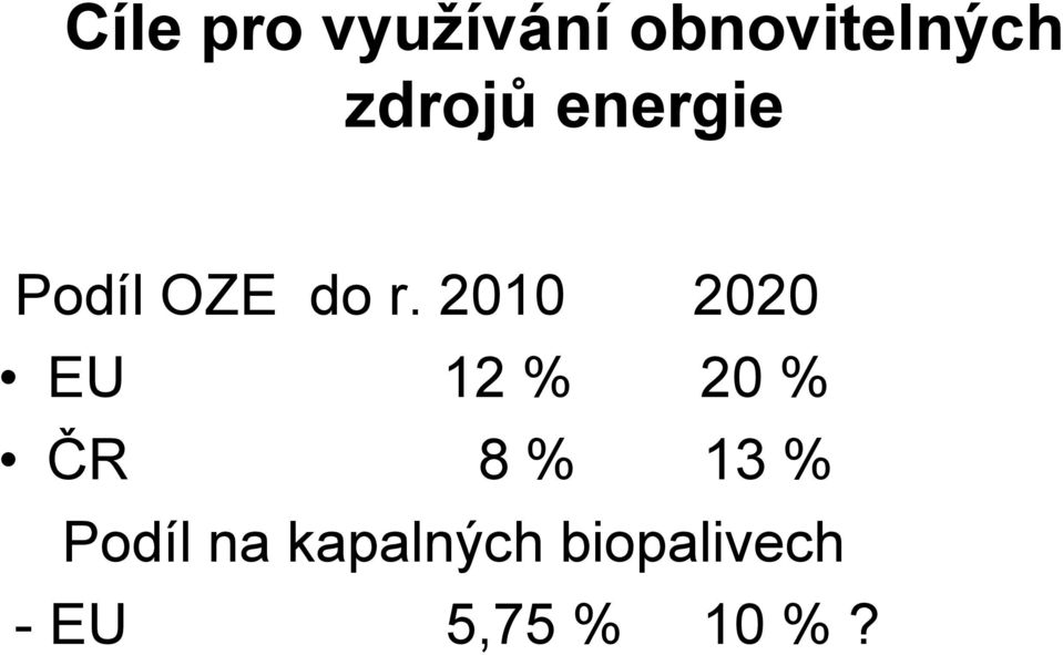 2010 2020 EU 12 % 20 % ČR 8 % 13 %