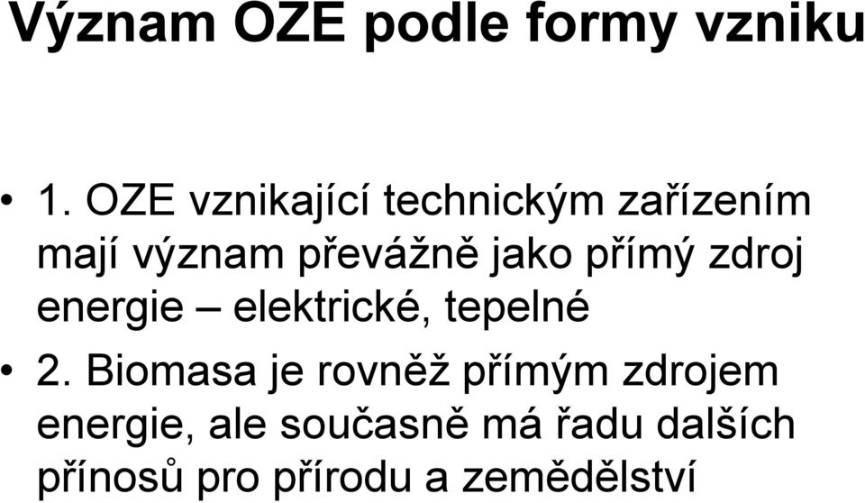 jako přímý zdroj energie elektrické, tepelné 2.