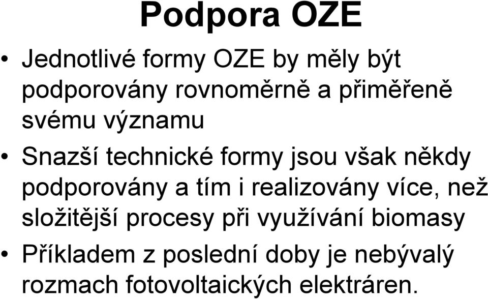 podporovány a tím i realizovány více, než složitější procesy při